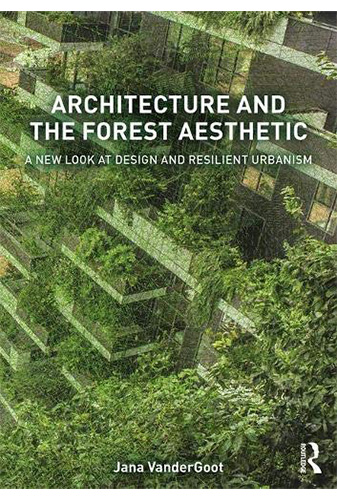 Architecture and the Forest Aesthics: a New Look at Design and Resilient Urbanism
