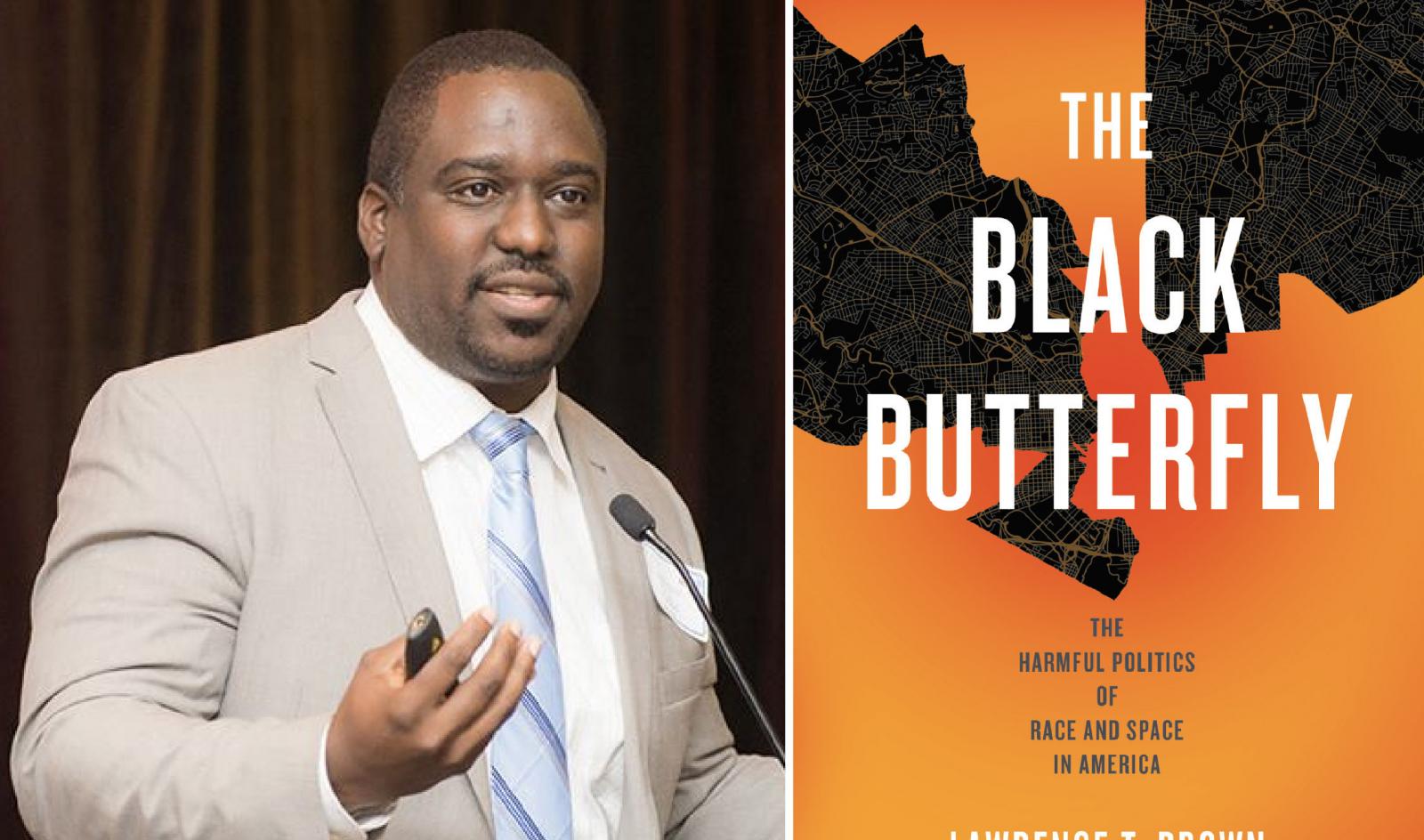 Dr. Lawrence Brown and his book, The Black Butterfly: the Harmful Politics of Race and Space in America.