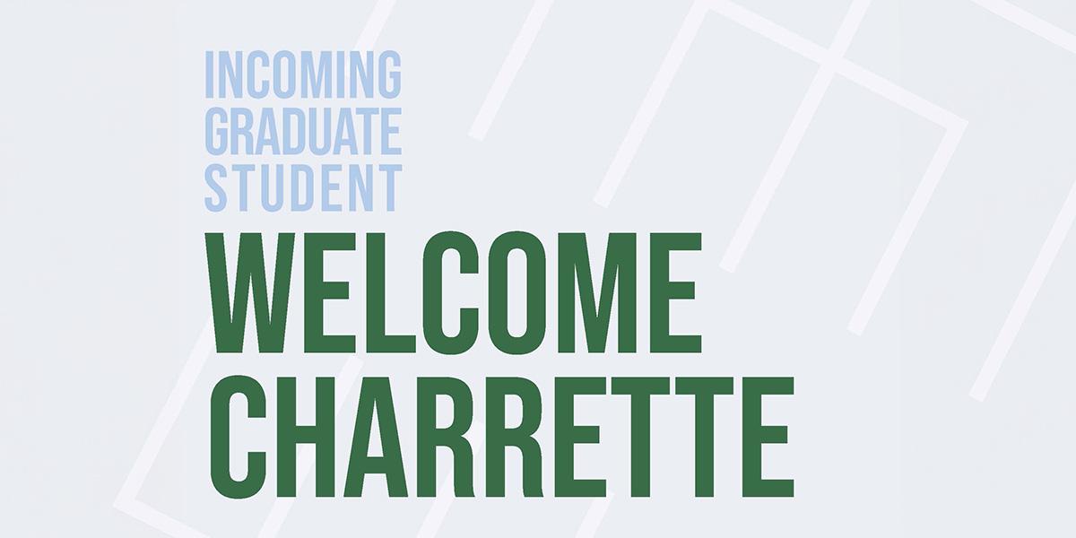 Incoming Graduate Students Welcome Charrette