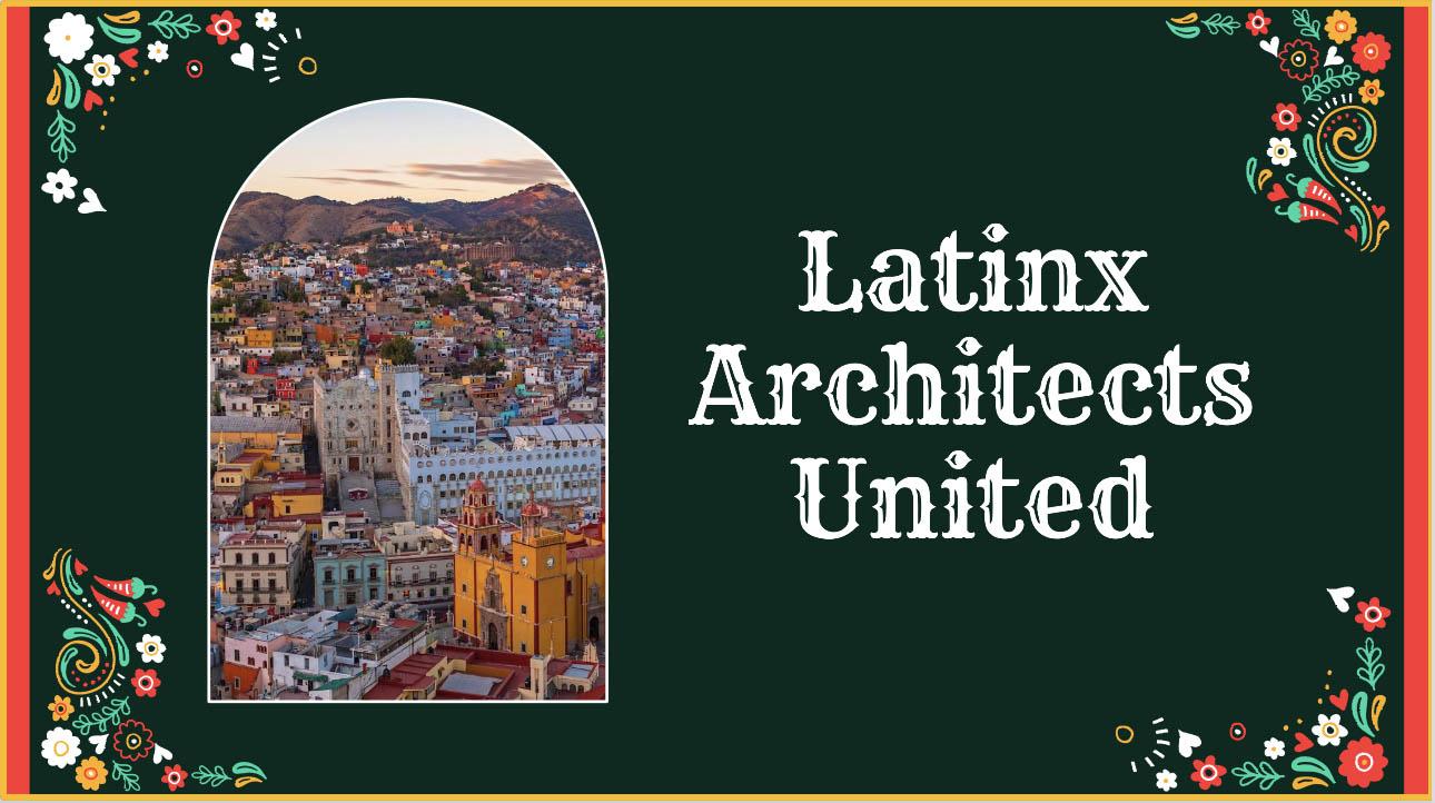 Picture of a colorful city with mountains in the background and text: Latinx Architects United